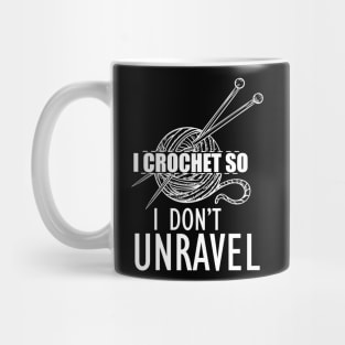 Crochet - I crochet so I don't unravel Mug
